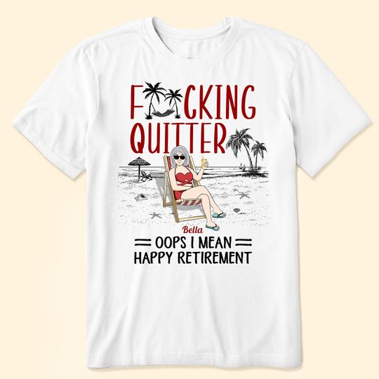 Discover Quitter Oops Mean Happy Retirement - Personalized Shirt
