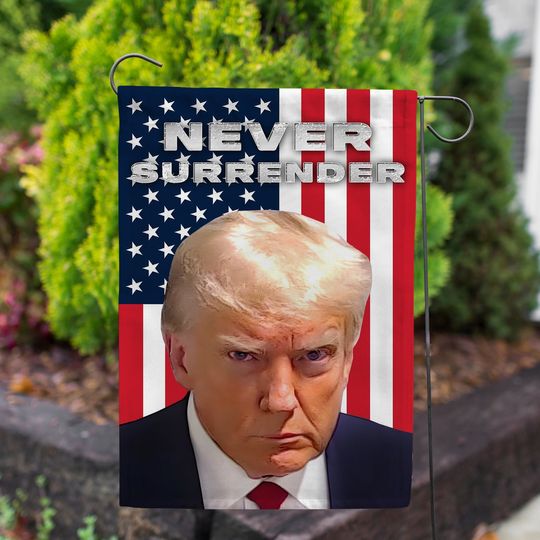 Discover Trump 2024 Never Surrender Garden Flag, Trump Mugshot Flag