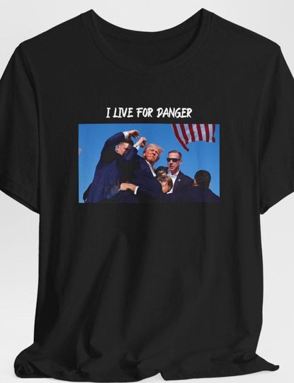 Discover Donald Trump "I Live For Danger" | Donald Trump Shooting Shirt