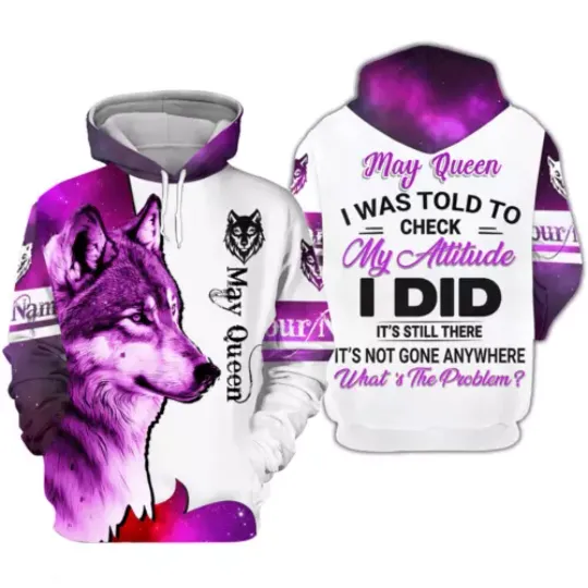 Discover Personalized May Queen I Was Told To Check My Attitude I Did Hoodie 3D