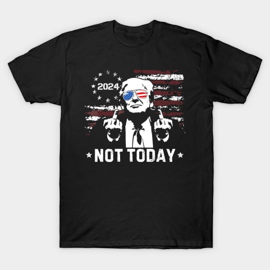 Discover Not Today Trump Shot T-Shirt