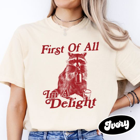Discover First Of All I'm A Delight Shirt, Angry Possum Shirt, Sarcastic Quotes Shirt