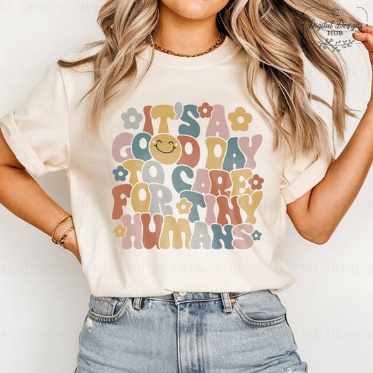 Discover It's A Good Day To Care For Tiny Humans Teacher Shirt, Teacher Shirt