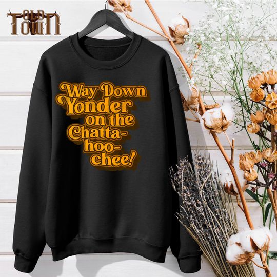 Discover Western Ugly Sweetshirts, Alan Jackson Way Down Yonder On The Chatta-hoo-chee
