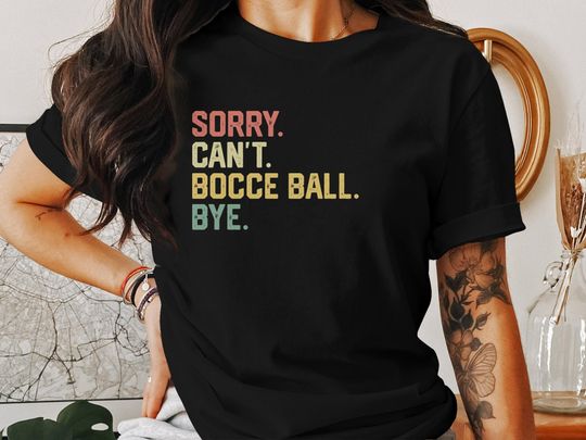 Discover Funny Bocce Ball Quote T-Shirt, Sorry Can't Bocce Ball Bye Tee, Vintage Style Game Lover Gift