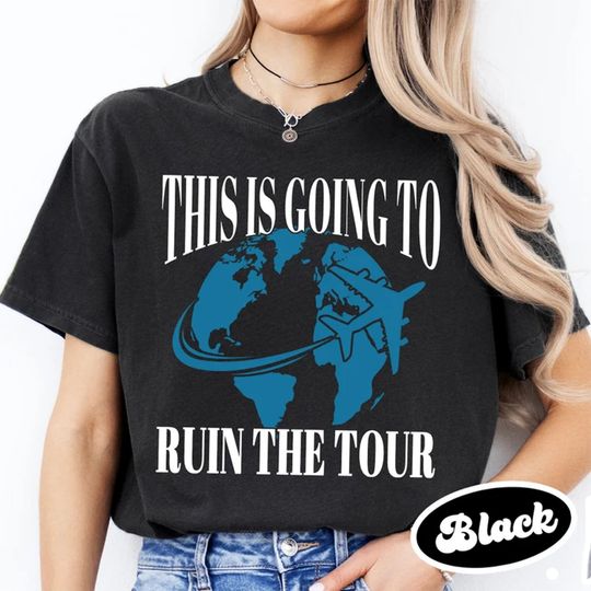 Discover This is Going to Ruin the Tour Shirt, Funny Meme Shirt,  Funny Meme Shirt
