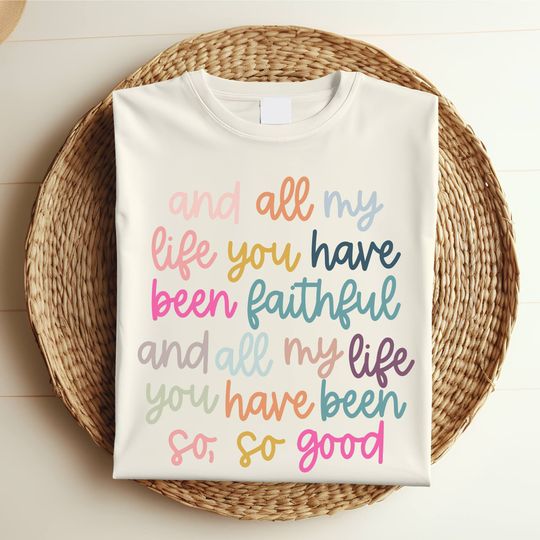 Discover Original artist! All My Life You Have Been Faithful Muted colors shirt