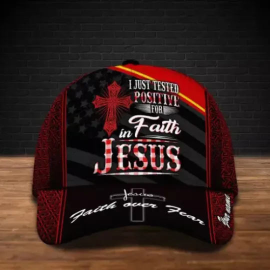 Discover I Just Tested Positive For In Faith Jesus Faith Over Fear Baseball Cap