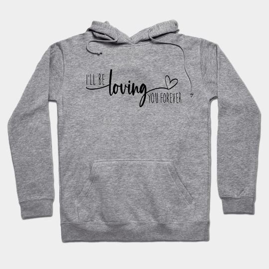 Discover I'll Be Loving You Forever - NKOT Block - Hoodie