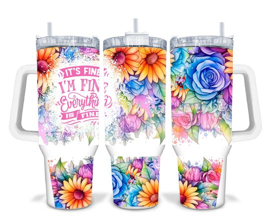 Discover It's Fine, I'm Fine Mental Health Sublimated 40oz Quencher Tumbler