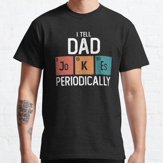 Discover I Tell Dad Jokes Periodically Funny Father's Day Gift Science Pun Vintage Chemistry Periodical Table Chart
