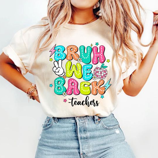 Discover Bruh We Back Teacher Shirt, Gift For Teacher, Happy First Day Of School