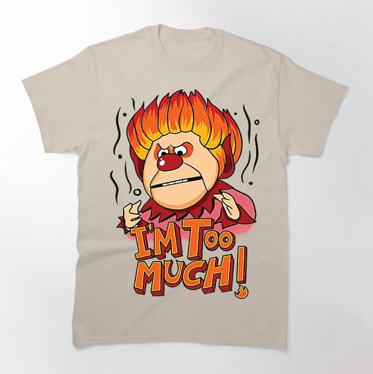 Discover Heat Miser Im Too Much 2021 Unisex T-Shirt