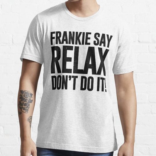 Discover Frankie Say Relax (distressed design)