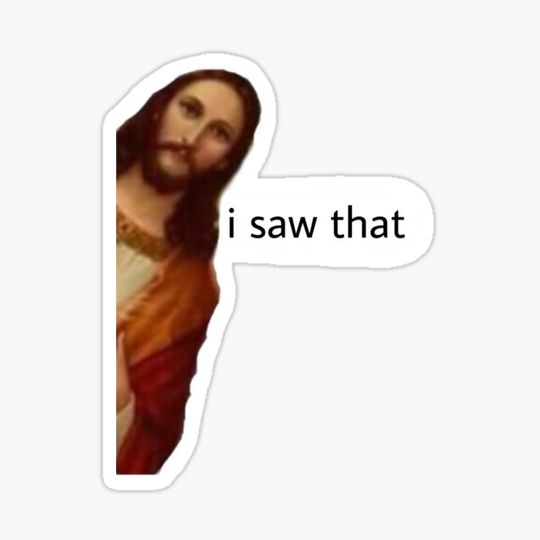 Discover i saw that jesus meme
