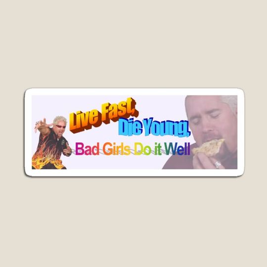 Discover Live Fast, Die Young, Bad Girls Do it Well Guy Fieri Bumper Sticker