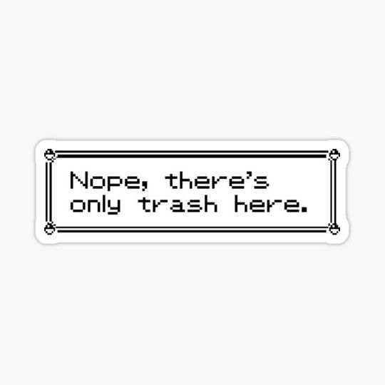 Discover Nope, there's only trash here.