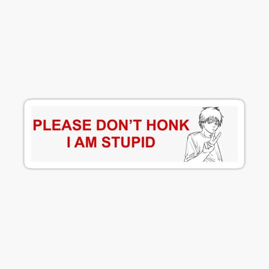 Discover Please Don’t Honk I Am Stupid Denji Bumper Sticker