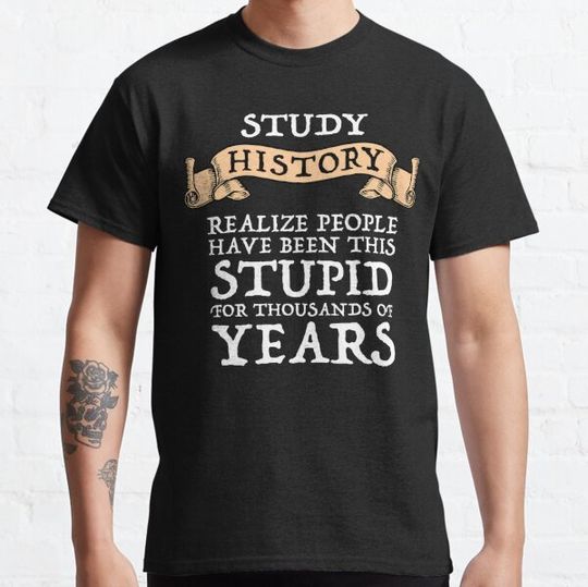 Discover Study History - Realize People Have Been Stupid