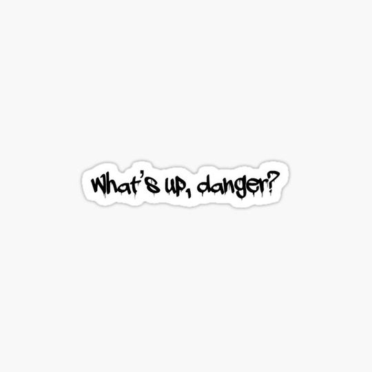 Discover What’s up, danger?