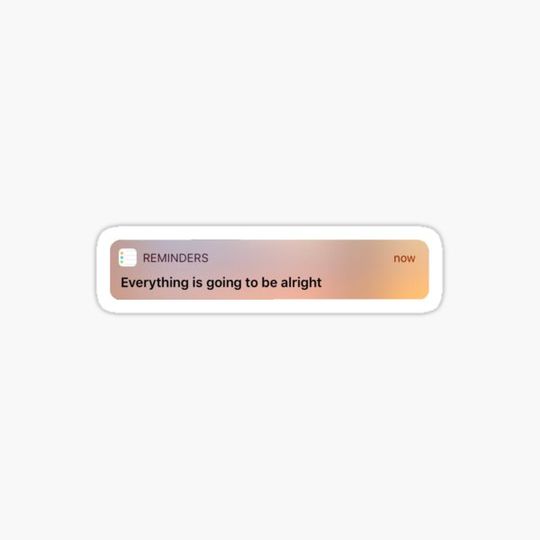 Discover Reminder Everything Is Going To Be Alright