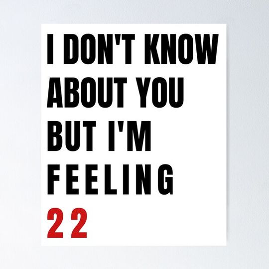 Discover I Don't Know About You But I'm Feeling 22, Swiftie Gift