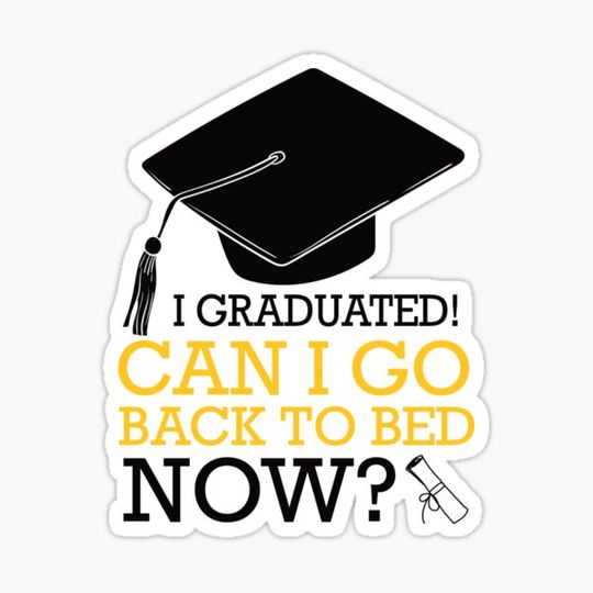 Discover I graduated can I go back to bed now