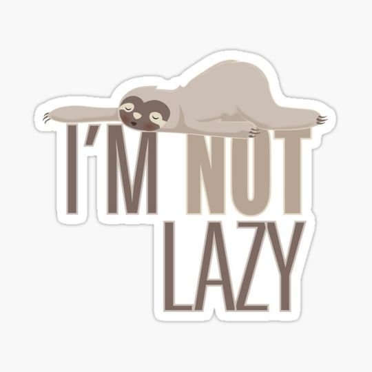 Discover I'm Not Lazy, I'm only a sloth