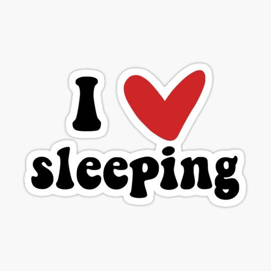 Discover i love sleeping