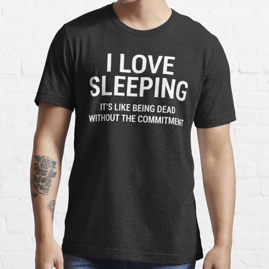 Discover I Love Sleeping Funny Sarcastic T-shirt
