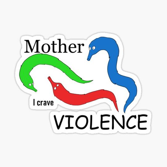 Discover Mother, I crave VIOLENCE