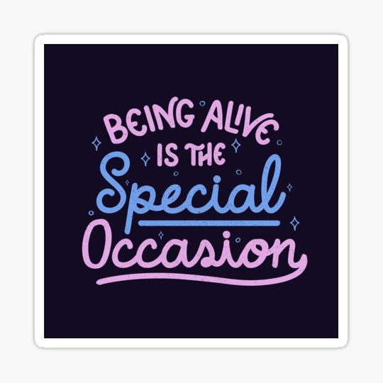 Discover Being Alive Is The Special Occasion by Tobe Fonseca