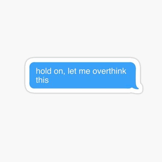 Discover hold on let me overthink this text message