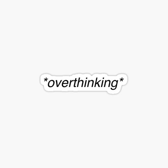Discover overthinking