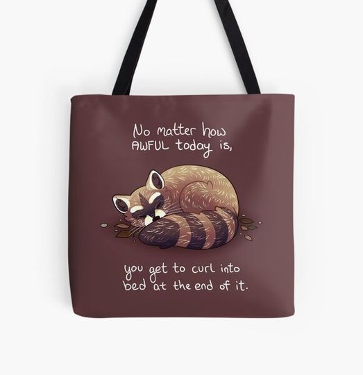 Discover "No matter how awful today is..." Cuddly Raccoon