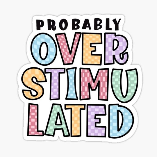 Discover Probably Overstimulated