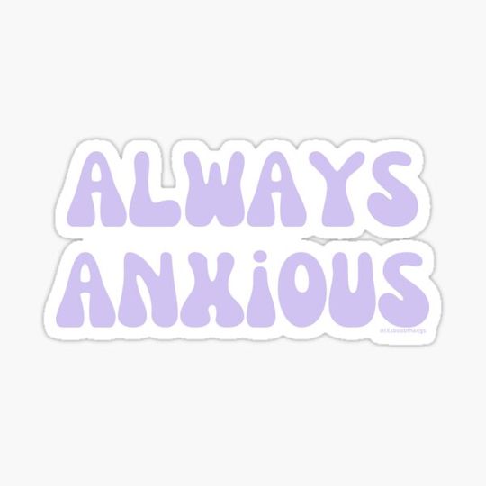 Discover Always Anxious, v4 | @lilsboobthangs