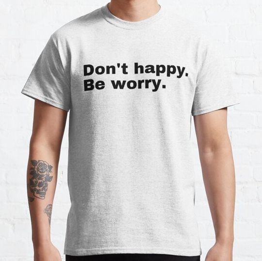 Discover Don't happy. Be worry.