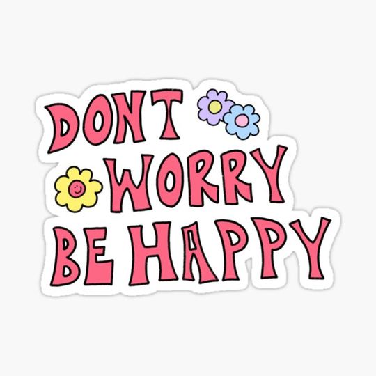 Discover Don’t Worry Be Happy