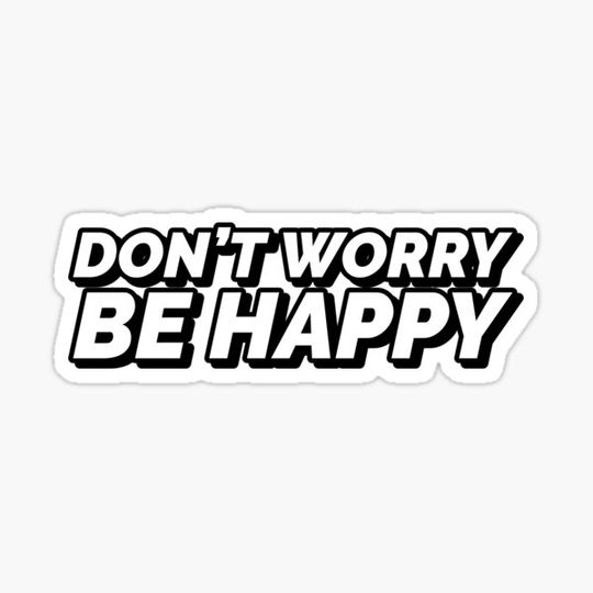 Discover Dont Worry Be Happy