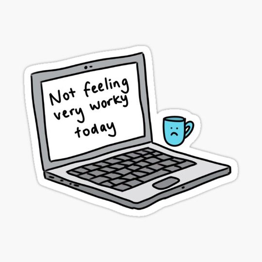 Discover Not Feeling Very Worky Today Design