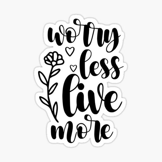 Discover Worry Less Live More