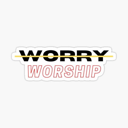 Discover Don't worry; Worship!