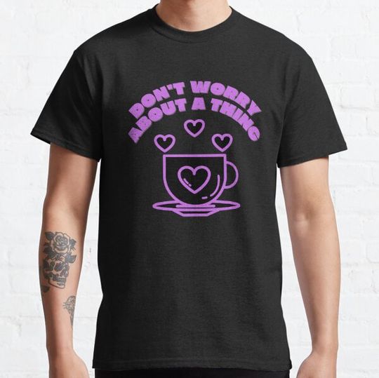 Discover Don't Worry About A Thing - Coffee Graphic