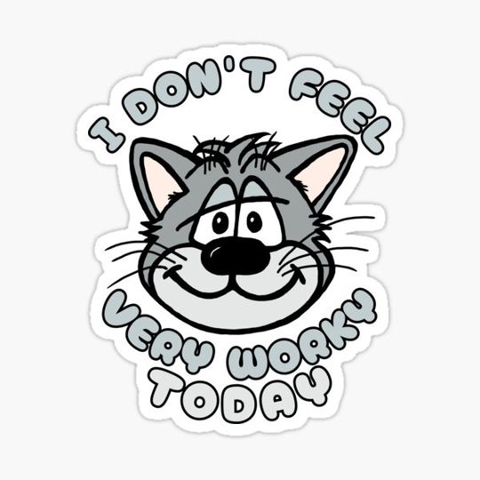 Discover I Don't Feel Very Worky Today - Funny Cat