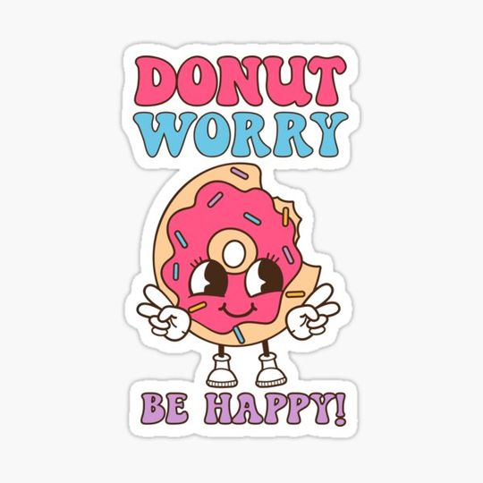 Discover Cute pink donut. Donut worry ba happy quote.