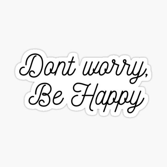 Discover Dont worry, be happy