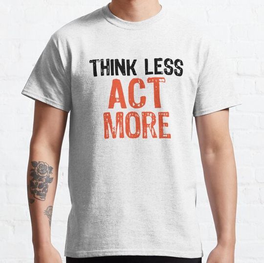 Discover Think Less ACT More Funny Quote Worry-Free Saying