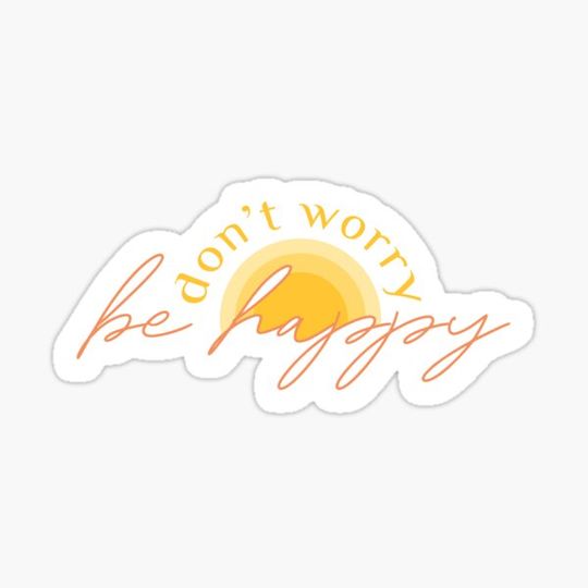 Discover Don’t worry be happy