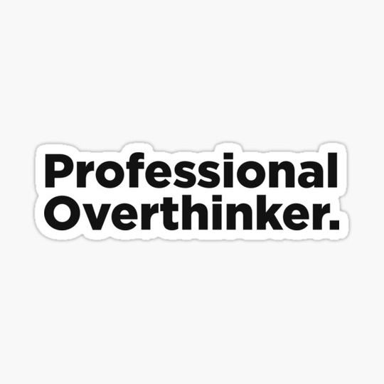 Discover Professional Overthinker.